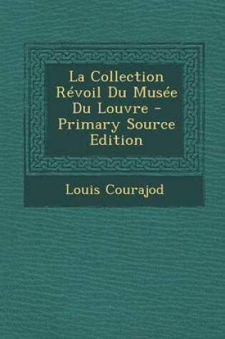 Cover of La Collection Revoil Du Musee Du Louvre