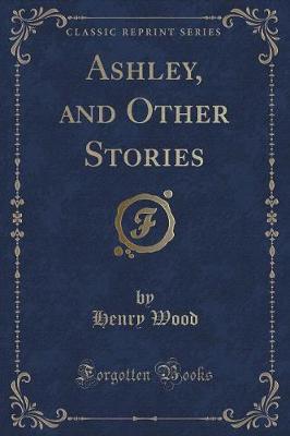 Book cover for Ashley, and Other Stories (Classic Reprint)