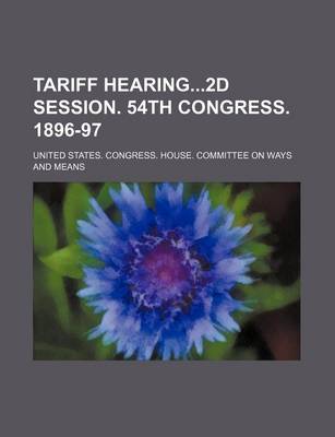 Book cover for Tariff Hearing2d Session. 54th Congress. 1896-97