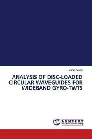 Cover of Analysis of Disc-Loaded Circular Waveguides for Wideband Gyro-Twts