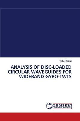 Book cover for Analysis of Disc-Loaded Circular Waveguides for Wideband Gyro-Twts