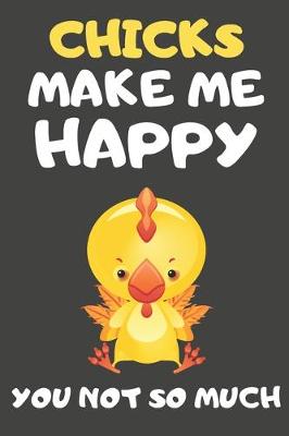 Book cover for Chicks Make Me Happy You Not So Much