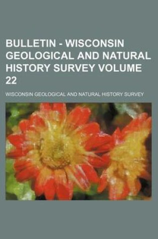 Cover of Bulletin - Wisconsin Geological and Natural History Survey Volume 22