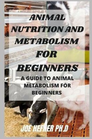 Cover of Animal Nutrition and Metabolism for Beginners