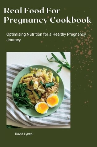 Cover of Real Food For Pregnancy Cookbook