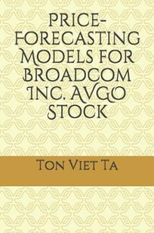 Cover of Price-Forecasting Models for Broadcom Inc. AVGO Stock