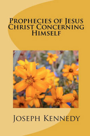 Cover of Prophecies of Jesus Christ Concerning Himself