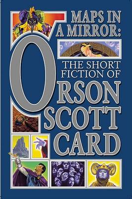 Book cover for Maps in a Mirror: the Short Fiction of Orson Scott Card