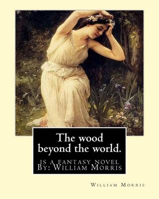 Book cover for The Wood Beyond the World. Is a Fantasy Novel by