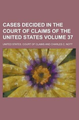 Cover of Cases Decided in the Court of Claims of the United States Volume 37