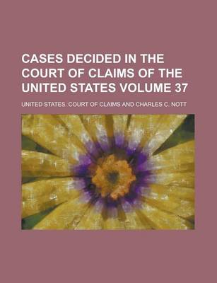 Book cover for Cases Decided in the Court of Claims of the United States Volume 37