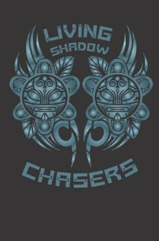 Cover of Living Shadow Chaser Notebook Journal