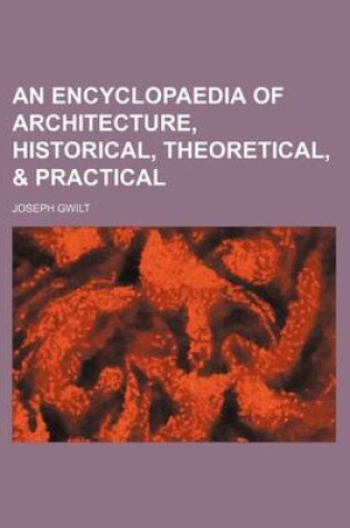 Cover of An Encyclopaedia of Architecture, Historical, Theoretical, & Practical