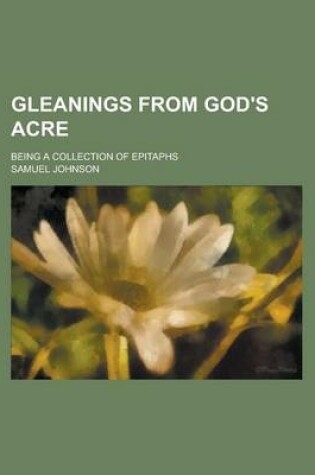 Cover of Gleanings from God's Acre; Being a Collection of Epitaphs