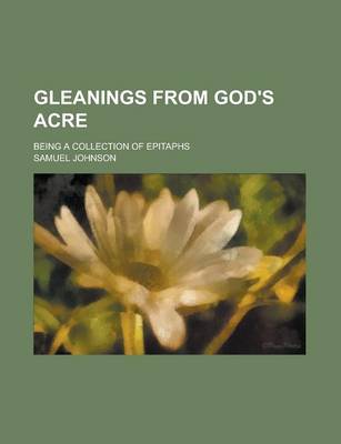 Book cover for Gleanings from God's Acre; Being a Collection of Epitaphs