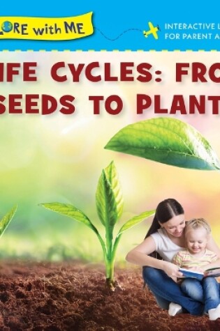 Cover of Life Cycles: From Seeds to Plants