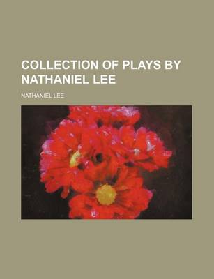 Book cover for Collection of Plays by Nathaniel Lee