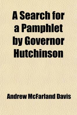 Book cover for A Search for a Pamphlet by Governor Hutchinson