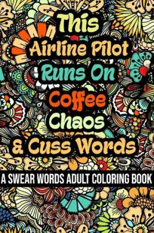 Cover of This Airline Pilot Runs On Coffee, Chaos and Cuss Words