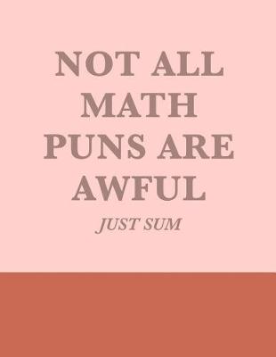 Book cover for Not All Math Puns Are Awful Just Sum