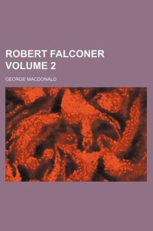 Cover of Robert Falconer Volume 2