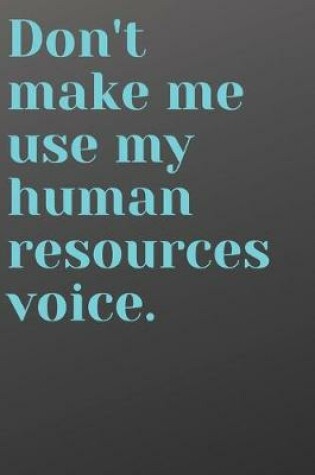 Cover of Don't Make Me Use My Human Resources Voice