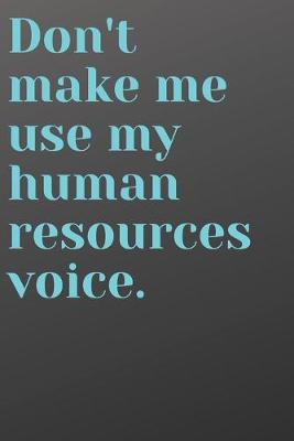 Book cover for Don't Make Me Use My Human Resources Voice