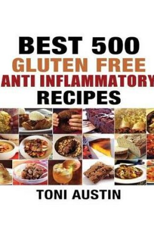 Cover of 500 Best Gluten Free Anti - Inflammatory Recipes