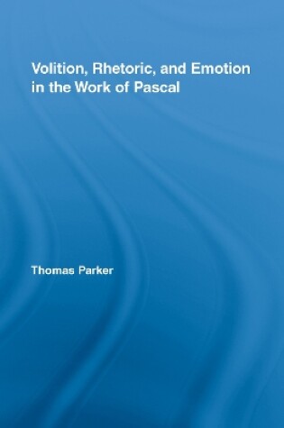 Cover of Volition, Rhetoric, and Emotion in the Work of Pascal