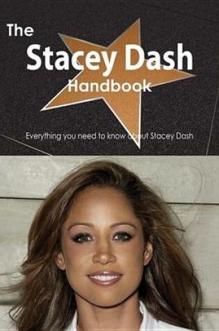 Cover of The Stacey Dash Handbook - Everything You Need to Know about Stacey Dash