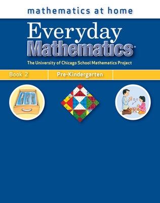 Book cover for Everyday Mathematics, Grade Pre-K, Mathematics at Home® Book 2
