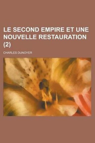 Cover of Le Second Empire Et Une Nouvelle Restauration (2 )