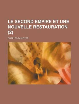 Book cover for Le Second Empire Et Une Nouvelle Restauration (2 )