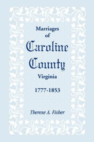 Cover of Marriages of Caroline County, Virginia, 1777-1853