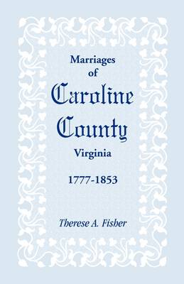 Book cover for Marriages of Caroline County, Virginia, 1777-1853