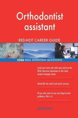 Cover of Orthodontist assistant RED-HOT Career Guide; 2586 REAL Interview Questions