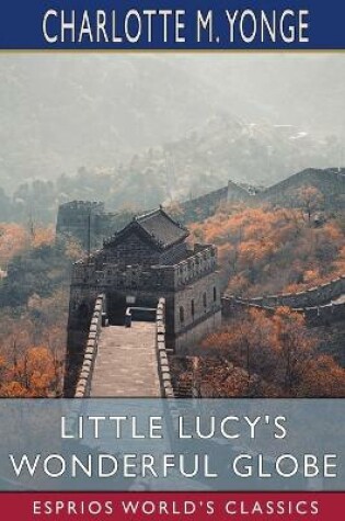 Cover of Little Lucy's Wonderful Globe (Esprios Classics)