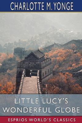 Book cover for Little Lucy's Wonderful Globe (Esprios Classics)