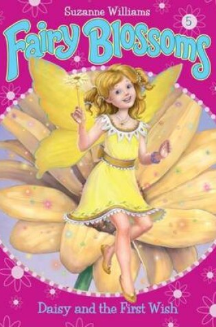 Cover of Fairy Blossoms #5: Daisy and the First Wish