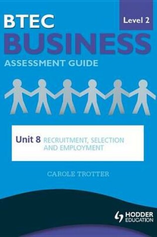 Cover of BTEC First Business Level 2 Assessment Guide: Unit 8 Recruitment, Selection and Employment