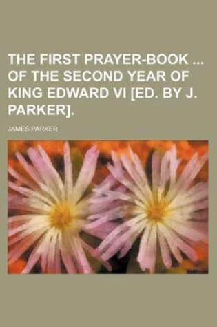 Cover of The First Prayer-Book of the Second Year of King Edward VI [Ed. by J. Parker].
