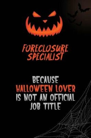 Cover of Foreclosure Specialist Because Halloween Lover Is Not An Official Job Title