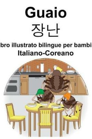 Cover of Italiano-Coreano Guaio/&#51109;&#45212; Libro illustrato bilingue per bambini