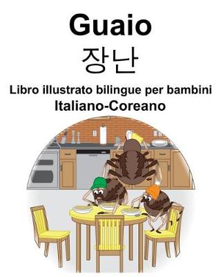 Book cover for Italiano-Coreano Guaio/&#51109;&#45212; Libro illustrato bilingue per bambini