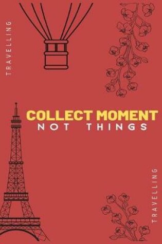 Cover of Collect Moment Not Things