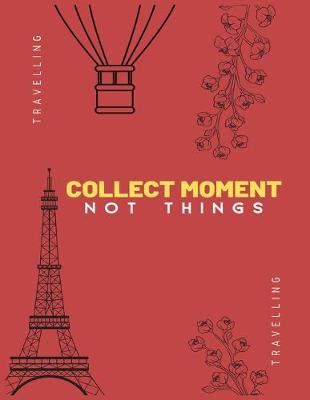 Book cover for Collect Moment Not Things