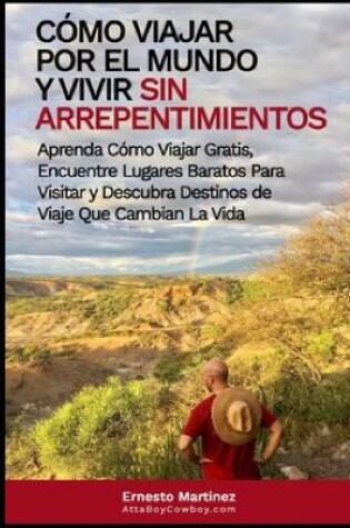 Cover of Como viajar por el mundo y vivir sin arrepentimientos.