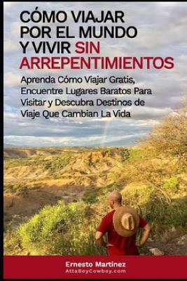 Cover of Como viajar por el mundo y vivir sin arrepentimientos.