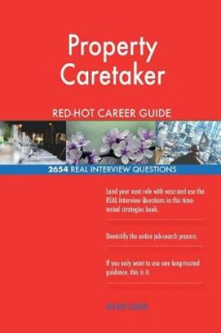 Cover of Property Caretaker RED-HOT Career Guide; 2654 REAL Interview Questions