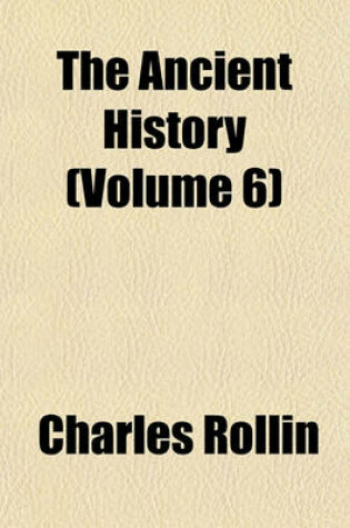 Cover of The Ancient History (Volume 6)